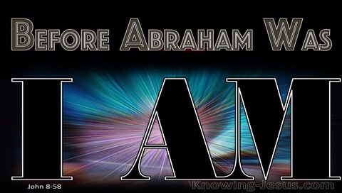 John 8:58 Before Abraham Was I Am (black)